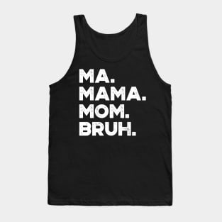 Ma Mama Mom Bruh White Funny Mother's Day Tank Top